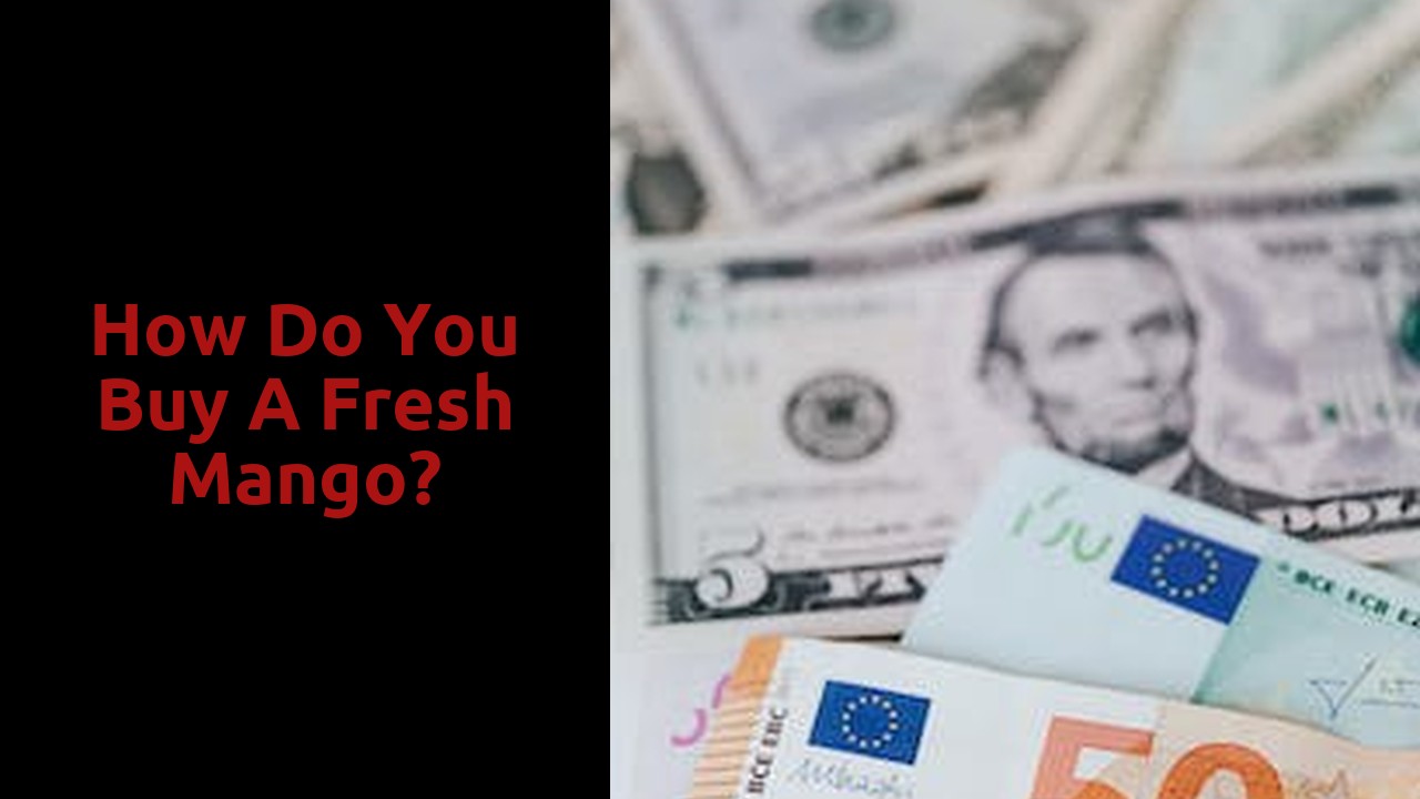 How do you buy a fresh mango?